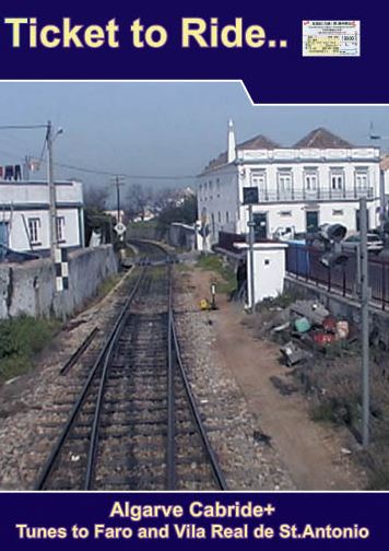 Ticket to Ride No.  5-2: Through the Algarve by Rail Part 2 Tunes to Faro and Vila Real de St Antonio 