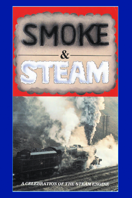 Smoke & Steam - A Celebration of the Steam Engine