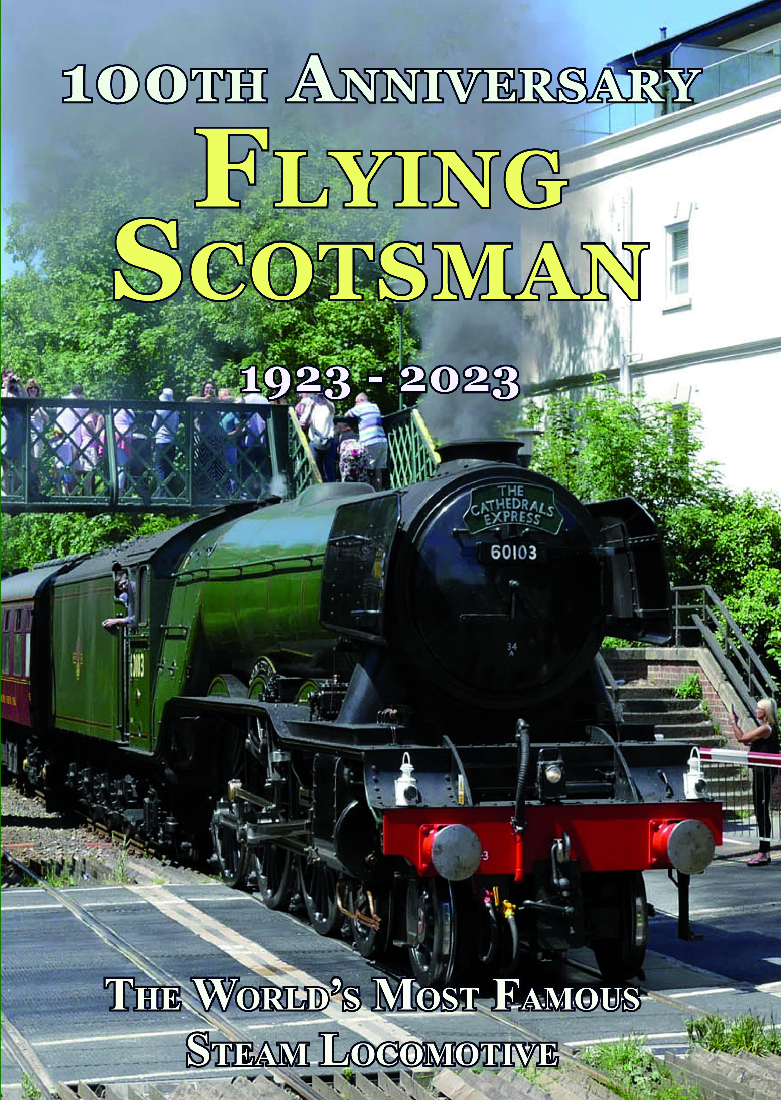 Great Steam Locomotives: Flying Scotsman - 100th Anniversary Edition 1923 to 2023