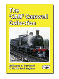 The Cam Camwell Collection Vol.4: Railways of Scotland and North East England