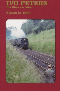 The Ivo Peters Collection - His Films Revisited No.3: Steam in 1960