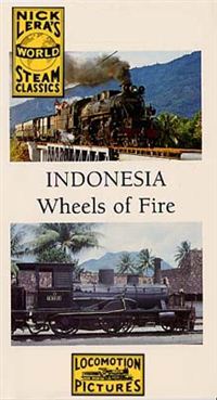 Wheels of Fire - Tropical Steam in Java & Sumatra (Indonesia)
