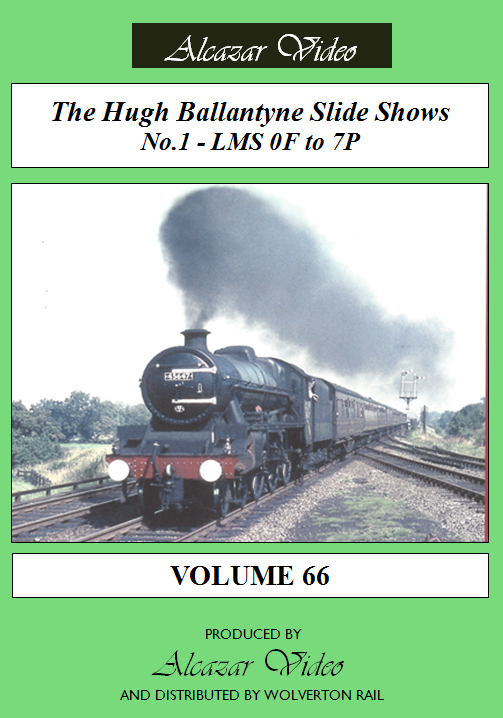 Vol.66: Hugh Ballantyne Slide Shows No.1 - LMS 0F to 7P (100-mins)