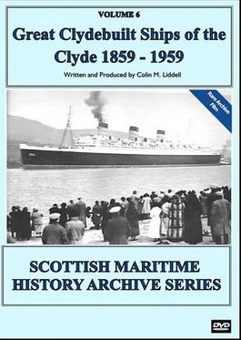 Vol. 6: Great Clydebuilt Ships of The Clyde 1859-1959 (
