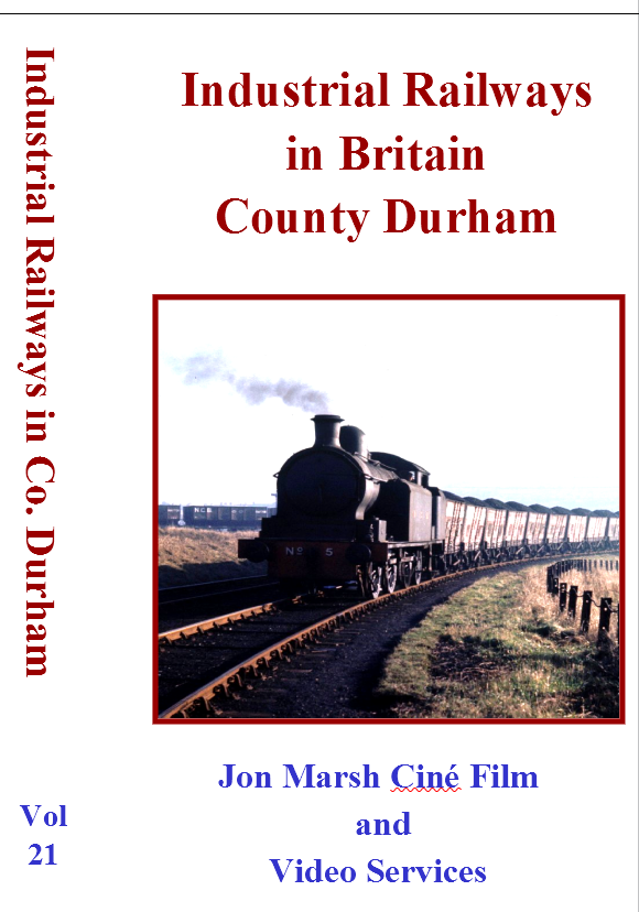 Vol. 21: Industrial Railways in Britain Part 1 - County Durham
