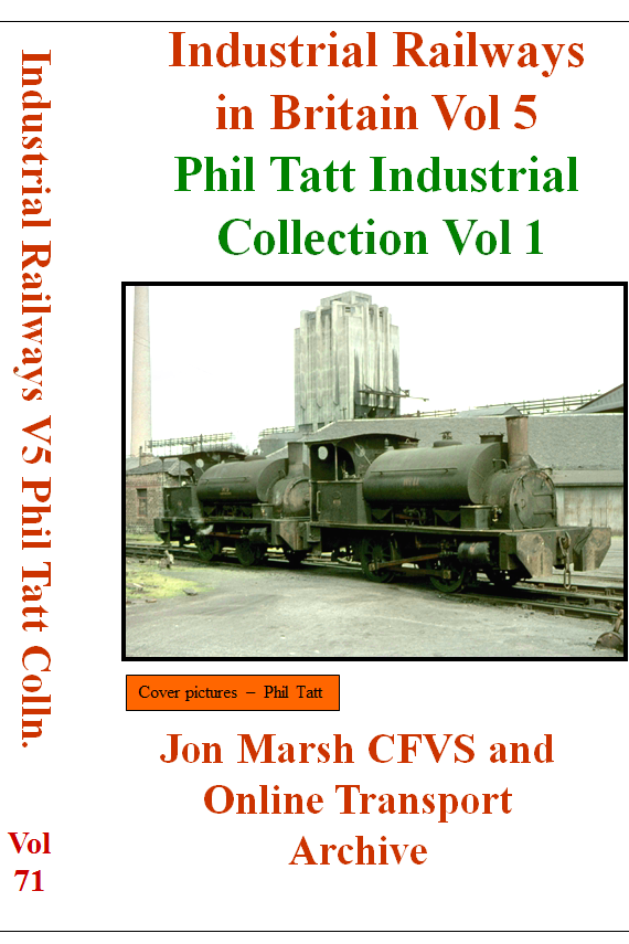 Vol. 71: Industrial Railways in Britain No.6 - Phil Tatt's Industrial Collection Part 1
