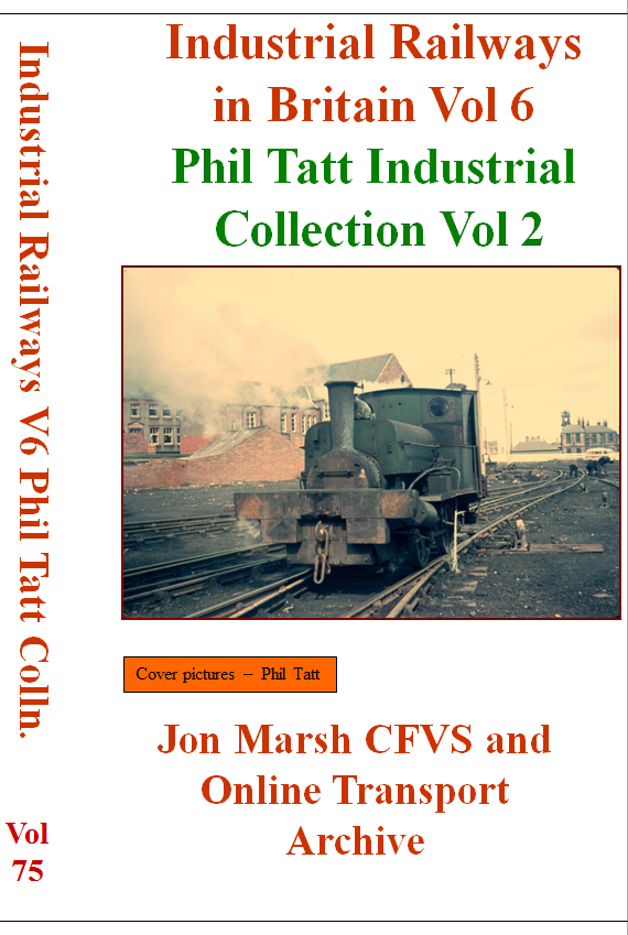 Vol. 75: Industrial Railways in Britain No.7 - Phil Tatt's Industrial Collection Part 2