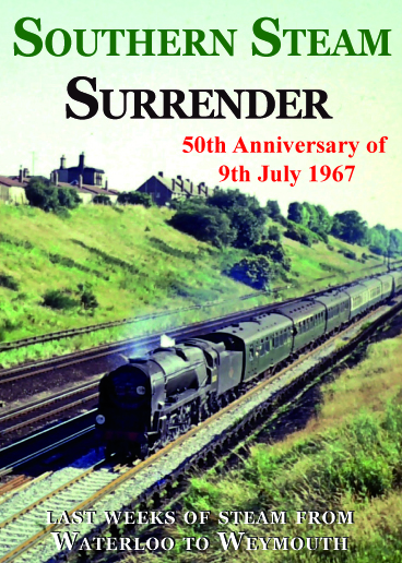Southern Steam Surrender - The 50th Anniversary of 9th.July 1967