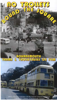 No Trolleys Round the Square - Bournemouth Trams & Trolleybuses on Film