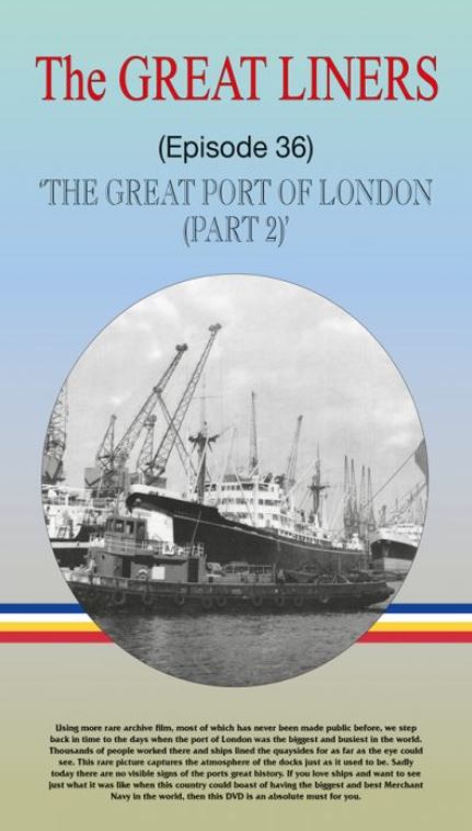 The Great Liners - Episode 36: The Great Port of London Part 2