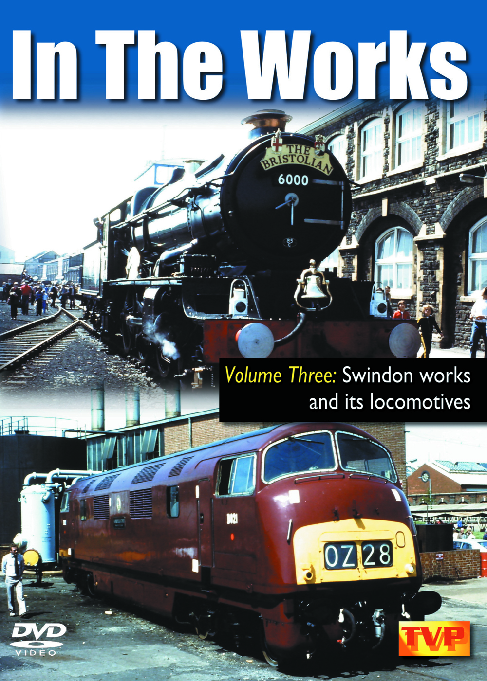 In the Works Vol.3: Swindon Works and its Locomotives