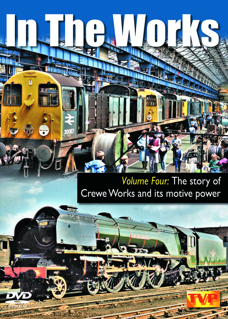 In the Works Vol.4: The story of Crewe Works and its motive power